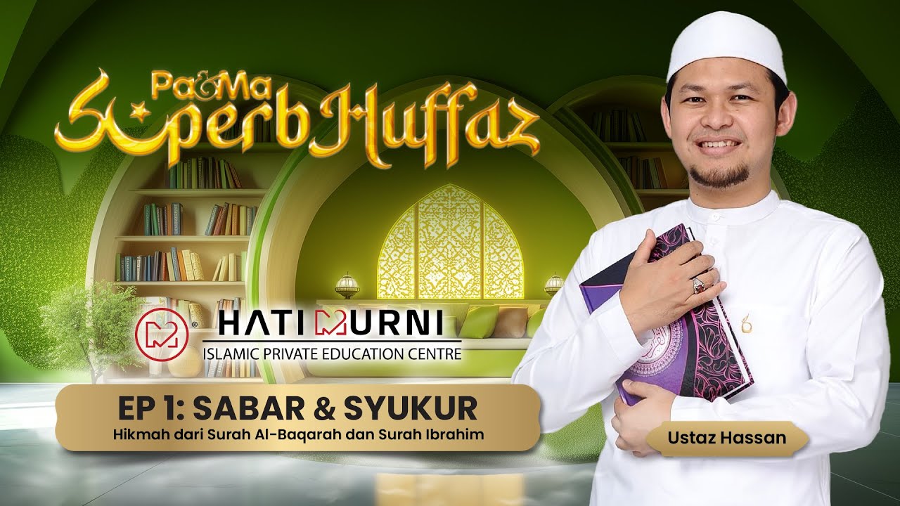 SUPERB HUFFAZ EPS 1: Sabar dan Syukur - Hikmah dari Surah Al-Baqarah dan Surah Ibrahim