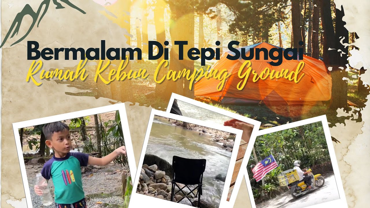 Berkhemah Tepi Sungai Di Rumah Kebun Camping Ground | BK EXPLORER